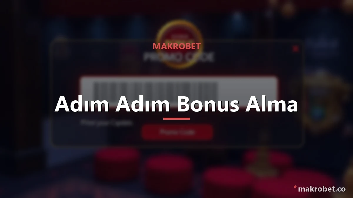 Makrobet Bonus Nasıl Alınır ? 2 Bonus alma adımları ve çevrim kuralları