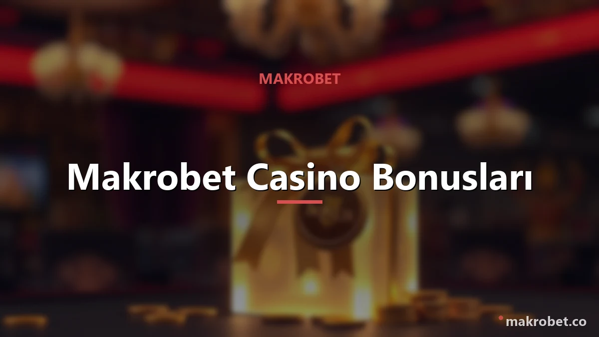 Makrobet Casino Bonusları 1 Makrobet Casino Bonusları