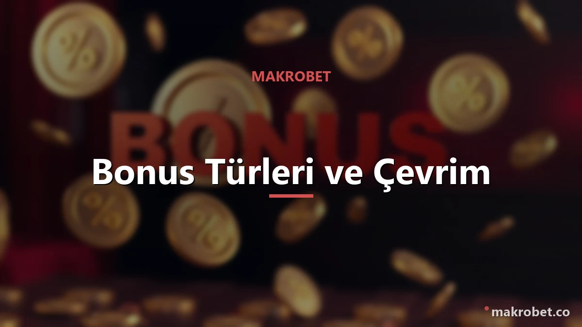 Makrobet Casino Bonusları 2 Bonus türleri ve çevrim şartı karşılaştırması