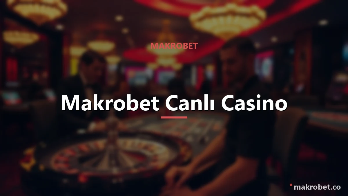Makrobet Canlı Casino