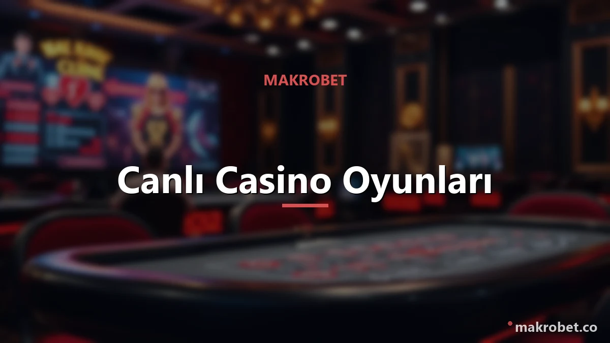 Makrobet Canlı Casino 2 Canlı casino masaları ve krupiye deneyimi