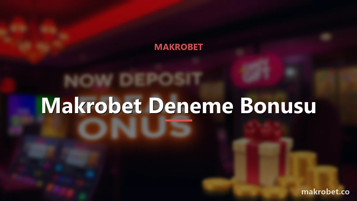 Makrobet Deneme Bonusu