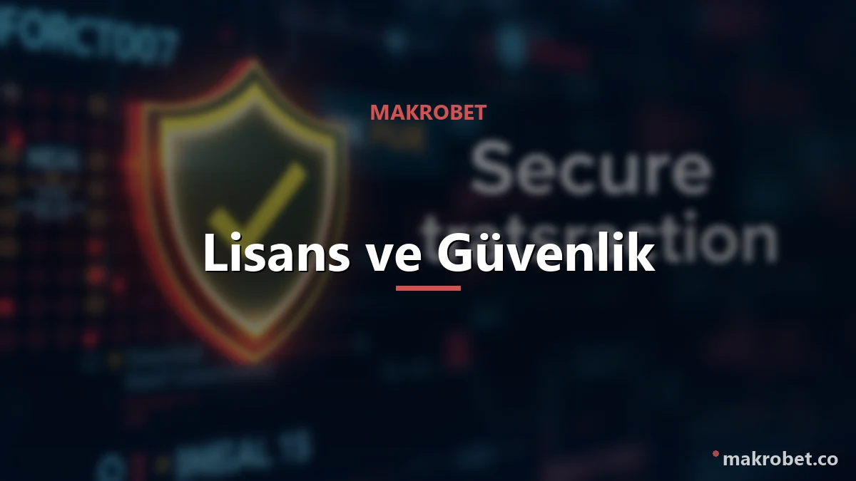 Makrobet Güvenilir mi ? 2 Makrobet lisans ve güvenlik