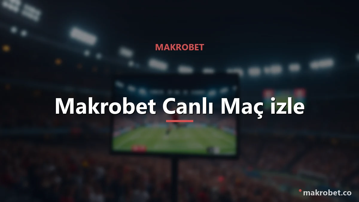 Makrobet canlı maç izle