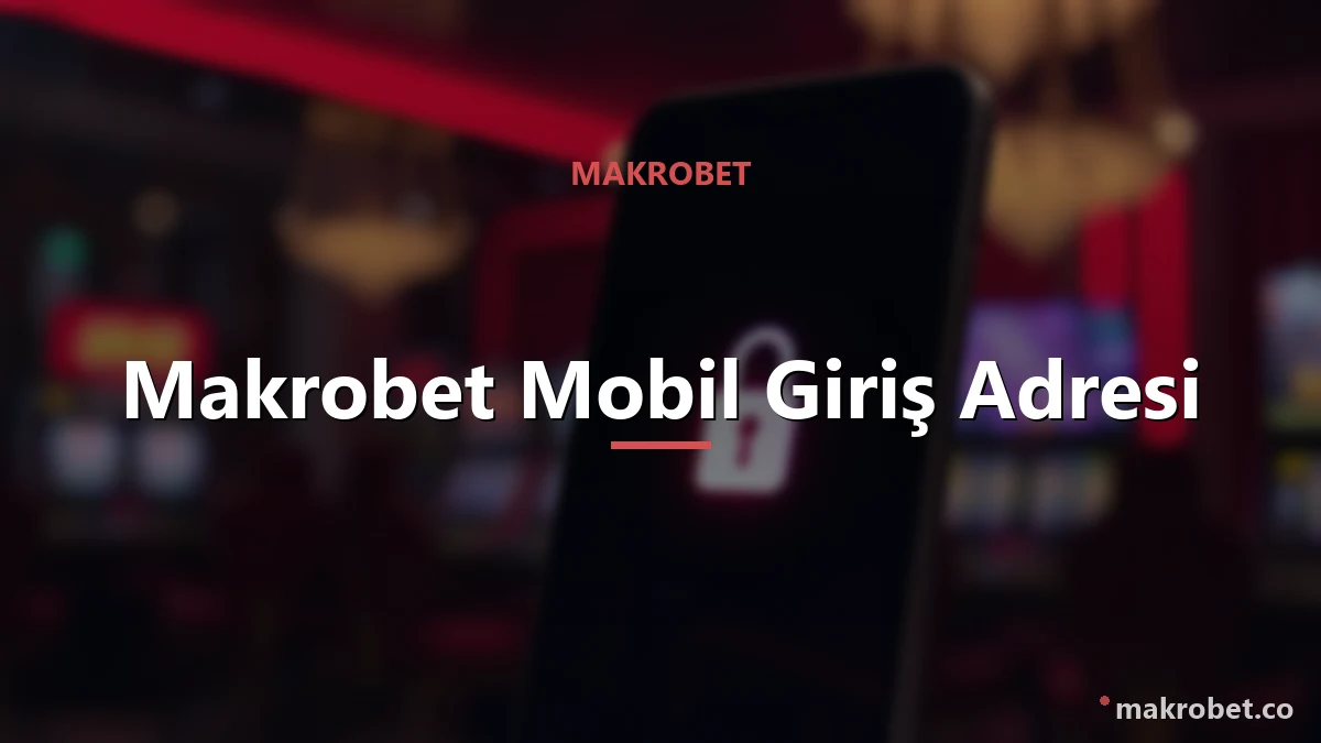 Makrobet Mobil Giriş Adresi