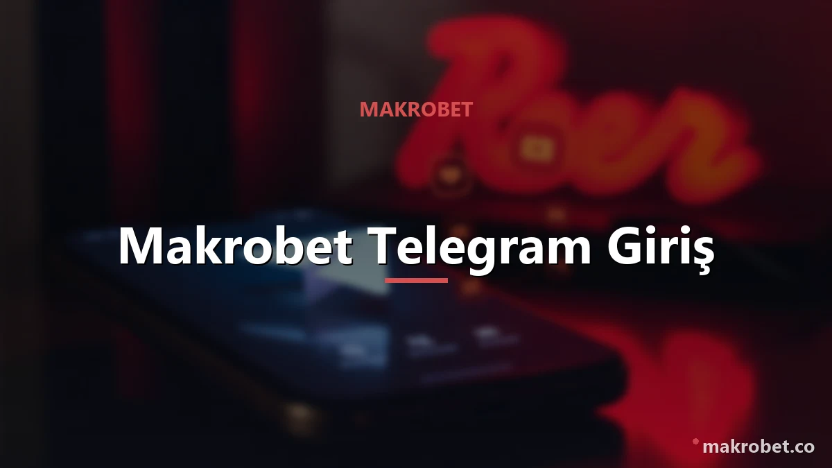 Makrobet Telegram Giriş