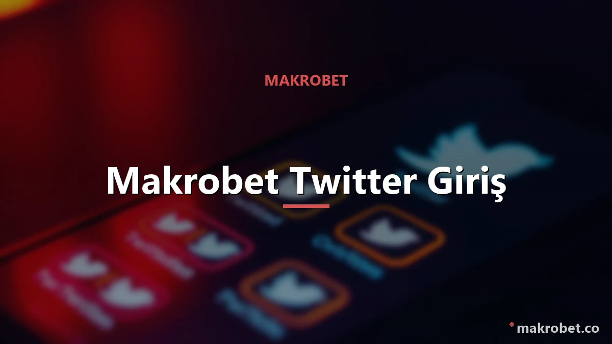 Makrobet Twitter Giriş