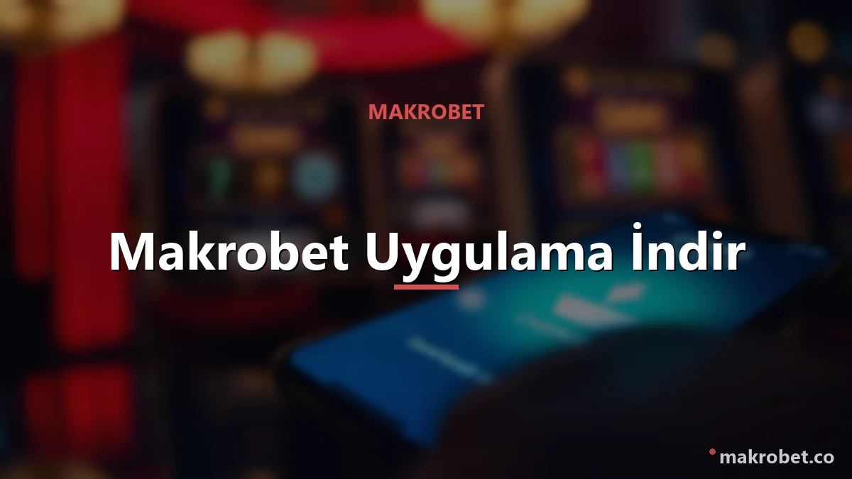 Makrobet Uygulama İndir