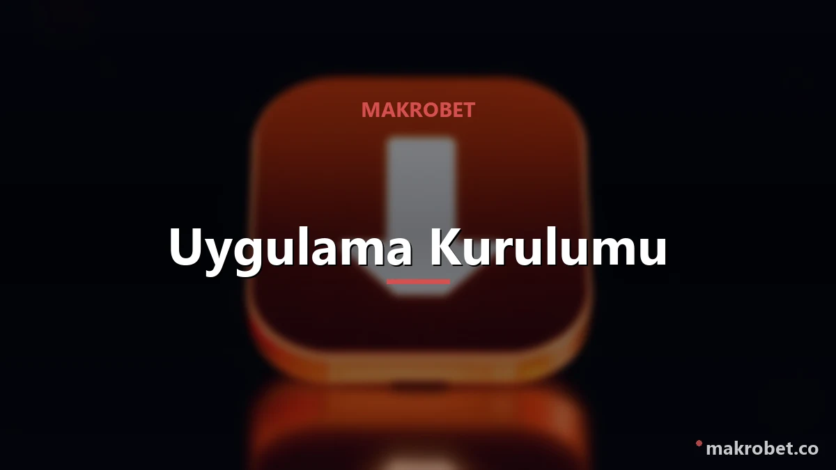 Makrobet Uygulama İndir 2 Uygulama kurulumu ve tarayıcı kısayolu