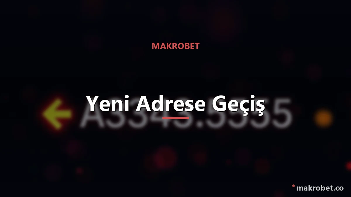 Makrobet Yeni Giriş Adresi 2 Yeni adrese güvenli geçiş adımları